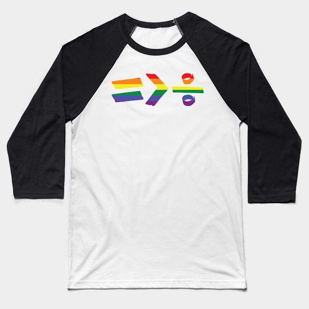 equality is greater than division Baseball T-Shirt by PaletteDesigns